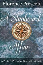 A Shipboard Affair: A Pride and Prejudice Sensual Intimate