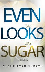 Even Salt Looks Like Sugar