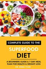 Complete Guide to the Superfood Diet: A Beginners Guide & 7-Day Meal Plan for Health & Weight Loss
