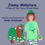 JImmy Miniature - A Day at the Fancy Dress Show