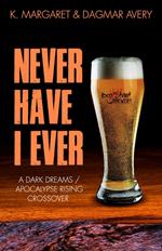 Never Have I Ever: A Dark Dreams / Apocalypse Rising Cross Over