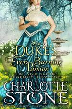 Historical Romance: The Duke’s Ever Burning Passion A Lord's Passion Regency Romance