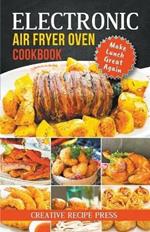 Electronic Air Fryer Oven Cookbook: Make Lunch Great Again