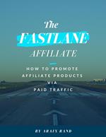 The Fastlane Affiliate: How to Promote Affiliate Products via Paid Traffic