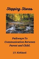 Stepping Stones Pathways To Communication Between Parent and Child.
