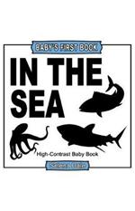 Baby's First Book: In The Sea: High-Contrast Black and White Baby Book