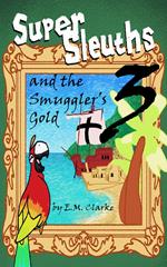 Super Sleuths and the Smugglers Gold