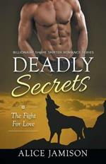 Deadly Secrets The Fight for Love (Billionaire Shape-Shifter Romance Series Book 3)