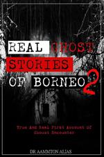 Real Ghost Stories of Borneo 2