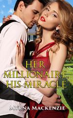 Her Millionaire, His Miracle