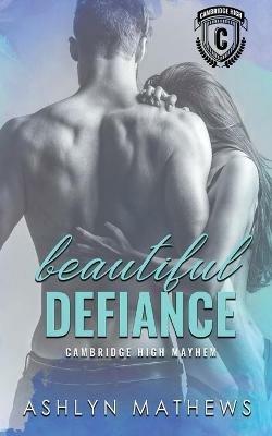 Beautiful Defiance: Cambridge High Mayhem - Ashlyn Mathews - cover