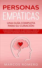 Personas Empáticas –Una guía completa para su curación: Autodescubrimiento, estrategias de afrontamiento y técnicas de supervivencia para personas muy sensibles