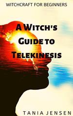 A Witch’s Guide to Telekinesis