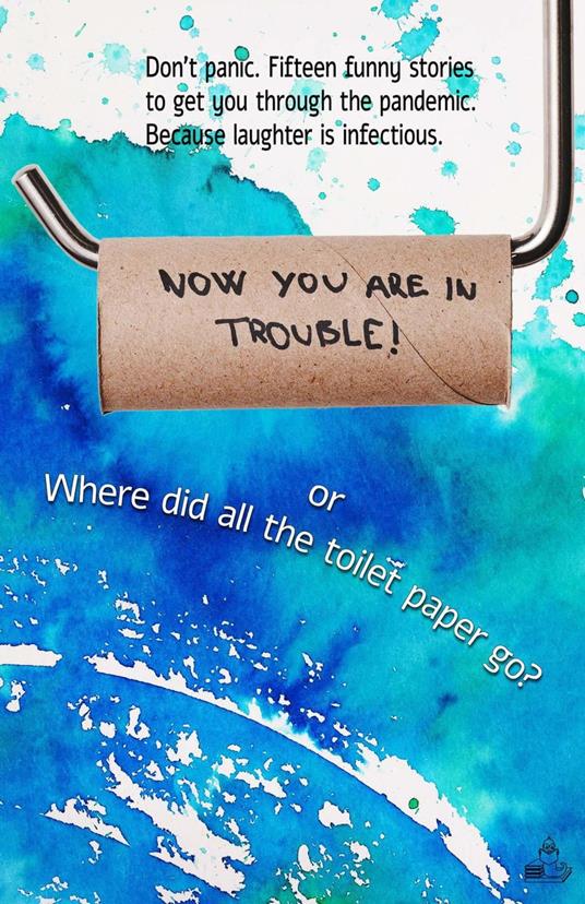 Now You Are in Trouble! or Where Did All the Toilet Paper go?