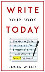 Write Your Book Today The Master Guide to Writing a Bestselling Book