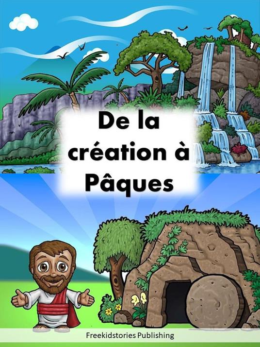 De la création à Pâques - Freekidstories Publishing - ebook