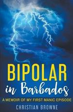 Bipolar in Barbados: A Memoir of My First Manic Episode