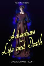 Adventures in Life and Death