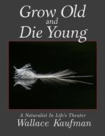 Grow Old and Die Young
