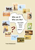 Who am I? Who are We? Short Riddles Posed by African Animals – Series 3