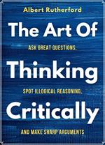 The Art of Thinking Critically