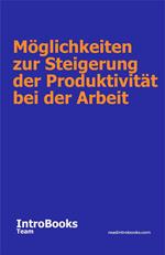 Möglichkeiten zur Steigerung der Produktivität bei der Arbeit