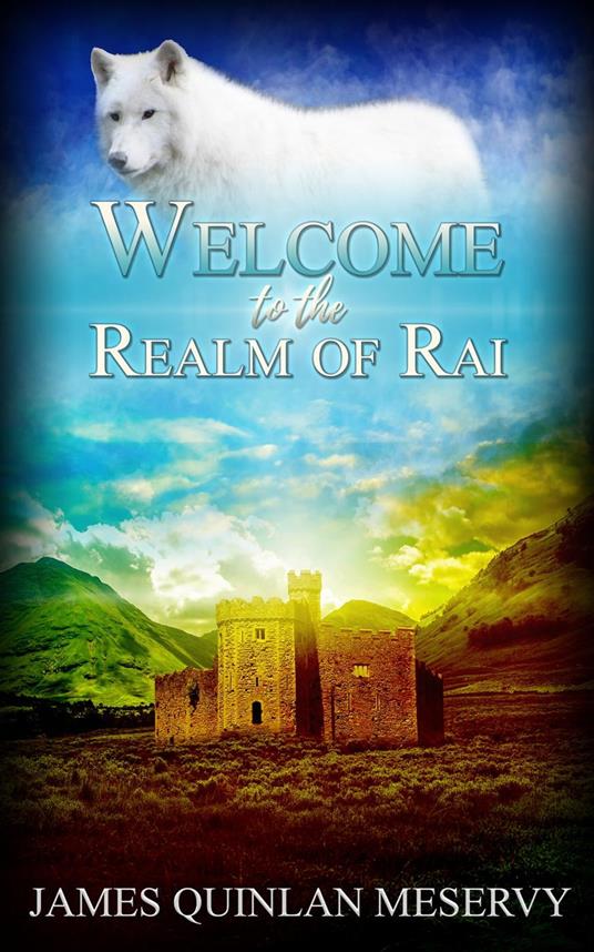 Welcome to the Realm of Rai - James Quinlan Meservy - ebook