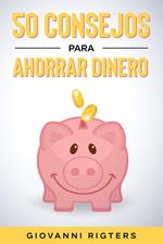 50 Consejos Para Ahorrar Dinero