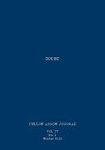 Yellow Arrow Journal, Doubt: Vol. IV, No. 1, Winter 2019