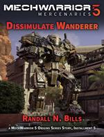 MechWarrior 5 Mercenaries: Dissimulate Wanderer (An Origins Series Story, #5)