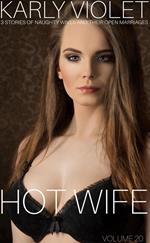 Hotwife: 3 Stories Of Naughty Wives And Their Open Marriages - Volume 20