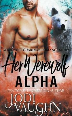 Her Werewolf Alpha - Jodi Vaughn - cover