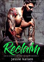 Erotic Billionaire Bad Boy Romance Reclaim – Completed Series Novella Book 1-3 - Dark MC Motorcycle Biker Forced Wife Reluctant Bride