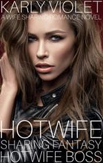 Hotwife Sharing Fantasy: Hotwife Boss - A Wife Sharing Romance Novel