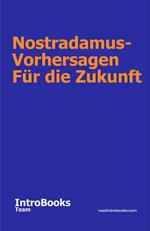 Nostradamus-Vorhersagen Für die Zukunft