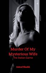 Murder Of My Mysterious Wife - The Italian Game