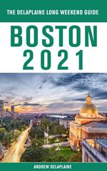 Boston - The Delaplaine 2021 Long Weekend Guide