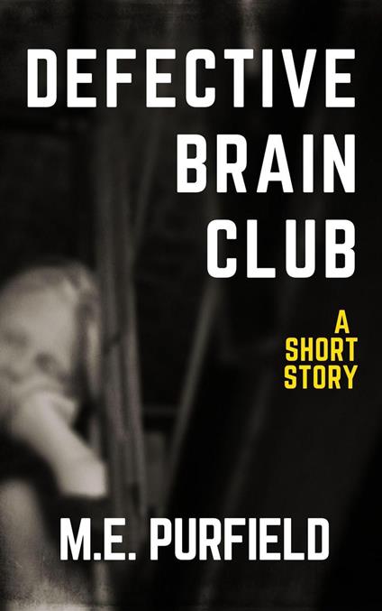 Defective Brain Club - M.E. Purfield - ebook