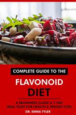 Complete Guide to the Flavonoid Diet: A Beginners Guide & 7-Day Meal Plan for Health & Weight Loss