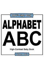 Baby' First Book: Alphabet: High-Contrast Black And White Baby Book