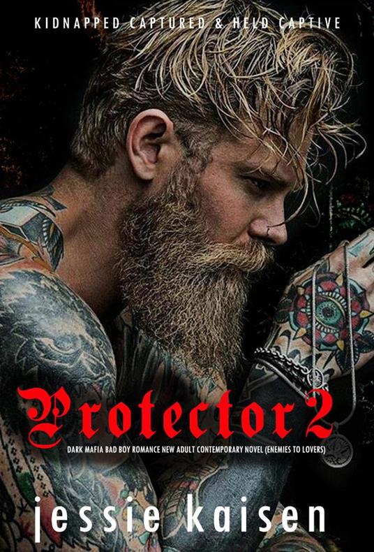 Protector 2 Dark Mafia Bad Boy Romance New Adult Contemporary Novel (Enemies to Lovers)