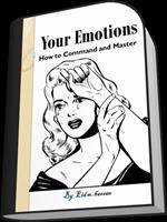 Your Emotions :How to Command and Master