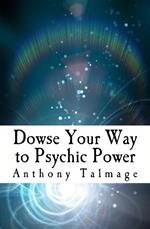 Dowse Your Way To Psychic Power