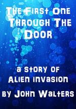 The First One Through the Door: A Story of Alien Invasion