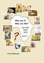 Who am I? Who are We? Short Riddles Posed by African Animals – Series 4