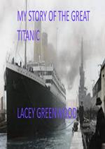 My Story Of The Great Titanic