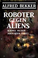 Roboter gegen Aliens: Science Fiction Abenteuer Paket