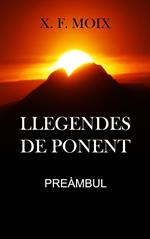 Llegendes de ponent. Preàmbul