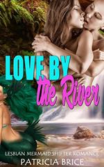 Love by the River: Lesbian Mermaid Shifter Romance