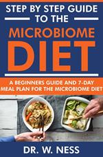Step by Step Guide to the Microbiome Diet: A Beginners Guide and 7-Day Meal Plan for the Microbiome Diet